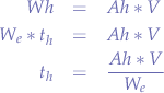 \begin{eqnarray*}
Wh &=& Ah * V \\
W_{e}*t_{h} &=& Ah * V \\
t_{h} &=& \frac{Ah * V}{W_{e}}
\end{eqnarray*}